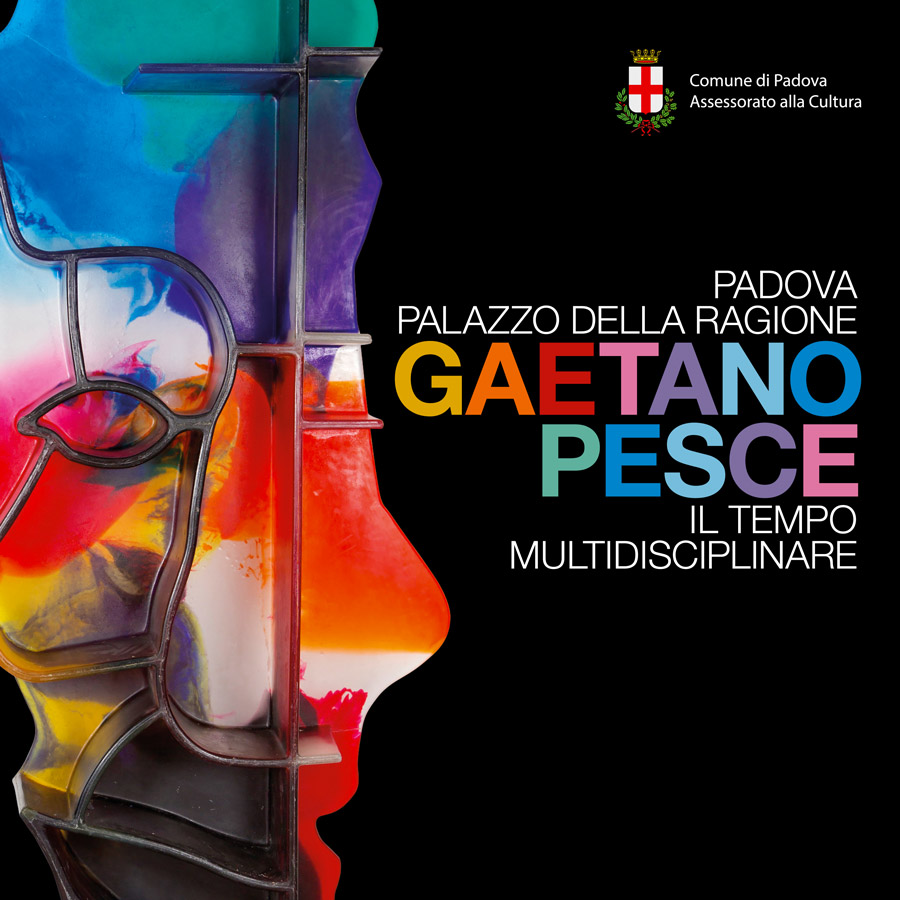 MOSTRA GAETANO PESCE - IL TEMPO MULTIDISCIPLINARE | Padova